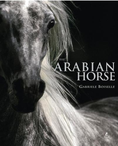 книга The Arabian Horse, автор: Gabrielle Boiselle