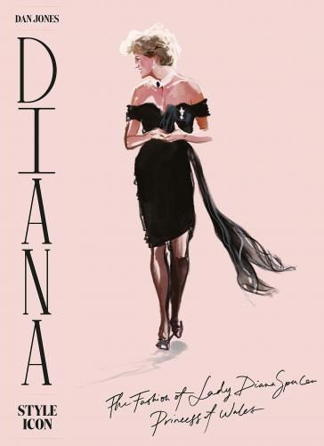 книга Diana: Style Icon: A Celebration of the fashion of Lady Diana Spencer, Princess of Wales, автор: Dan Jones