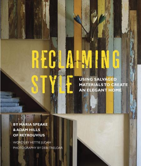 книга Reclaiming Style - За допомогою salvaged materials до create an elegant home, автор: Adam Hills, Maria Speake