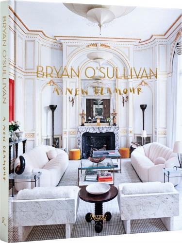 книга Bryan O'Sullivan: A New Glamour, автор: Bryan O'Sullivan, Samuel Cochran, Annabelle Selldorf
