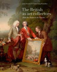 The British as Art Collectors: Від Tudors to the Present James Stourton, and Charles Sebag-Montefiore