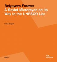 Belyayevo Forever. A Soviet Microrayon on its Way to the UNESCO list Kuba Snopek