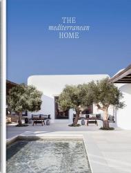 The Mediterranean Home: Residential Architecture and Interiors with Southern Touch 