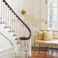 The Welcoming House: The Art of Living Graciously Jane Schwab, Cindy Smith