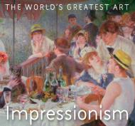 The World's Greatest Art: Impressionism Tamsin Pickeral
