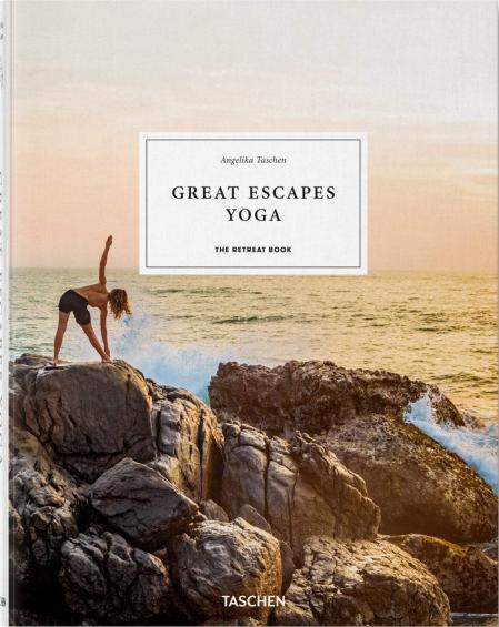 книга Great Escapes Yoga. The Retreat Book. 2020 Edition, автор: Angelika Taschen