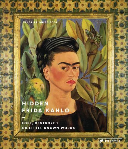 книга Hidden Frida Kahlo: Lost, Destroyed або Little Known Works, автор: Helga Prignitz-Poda