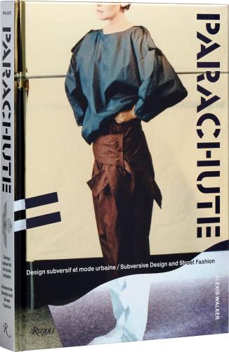 книга Parachute: Subversive Design and Street Fashion, автор: Alexis Walker, Nicola Pelly