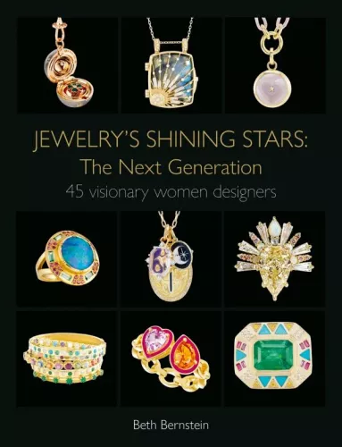 книга Jewelry's Shining Stars: The Next Generation: 45 Visionary Women Designers, автор: Beth Bernstein