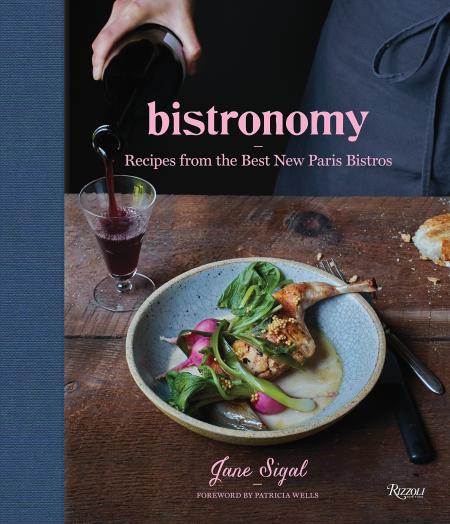 книга Bistronomy: Recipes від Best New Paris Bistros, автор: Author Jane Sigal, Foreword by Patricia Wells, Photographs by Fredrika Stjarne