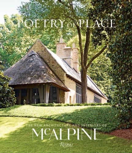 книга Poetry of Place: The New Architecture and Interiors of Mcalpine, автор: Bobby McAlpine and Susan Sully