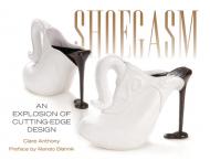 Shoegasm: An Explosion of Cutting-Edge Design Clare Anthony