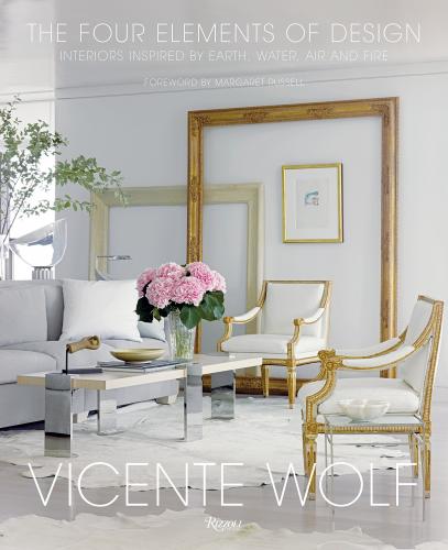 книга The Four Elements of Design: Interiors Inspired By Earth, Water, Air and Fire, автор: Author Vicente Wolf, Foreword by Margaret Russell