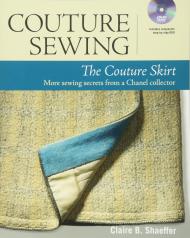 Couture Sewing: The Couture Skirt: More Sewing Secrets from a Chanel Collector Claire Shaeffer
