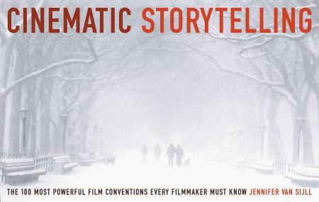 книга Cinematic Storytelling: The 100 Most Powerful Film Conventions Every Filmmaker Must Know, автор: Jennifer Van Sijll
