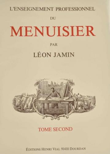 книга L'Enseignement Professionnel du Menuisier - Tome Deux (Vol. 2), автор: Léon Jamin