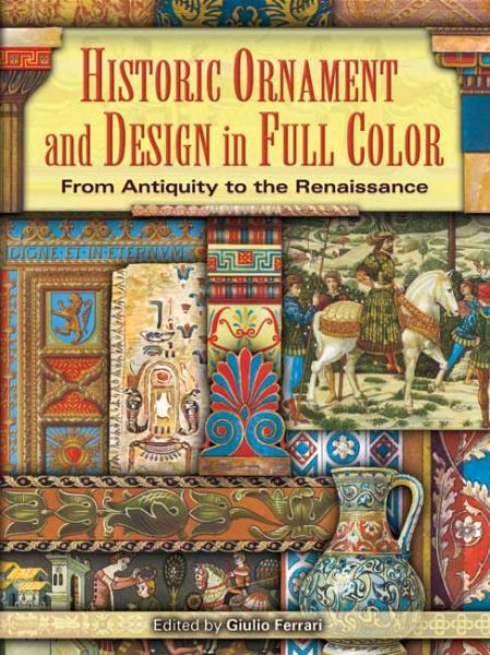 книга Historic Ornament and Design in Full Color: З Antiquity to the Renaissance, автор: Guilio Ferrari