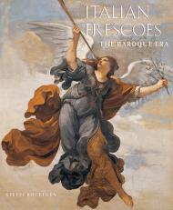 Italian Frescoes: The Baroque Era 1600-1800, автор: Steffi Roettgen