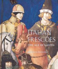 Italian Frescoes: The Age of Giotto 1280-1400, автор: Joachim Poeschke