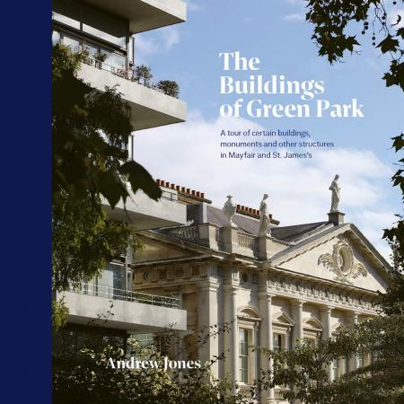 книга Будівлі Green Park: Будинок певних будівель, monuments та інші будови в Mayfair і St. James's, автор: Andrew Jones