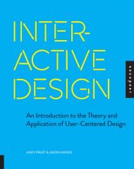 Interactive Design: An Introduction to the Theory and Application of User-centered Design, автор: Andy Pratt, Jason Nunes