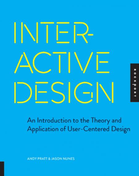 книга Interactive Design: Зображення до Theory and Application of User-centered Design, автор: Andy Pratt, Jason Nunes