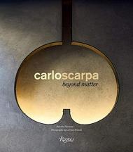 Carlo Scarpa: Beyond Matter, автор: Text by Patrizia Piccinini, Photographs by Lorenzo Pennati