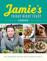 Jamie's Friday Night Feast Cookbook Jamie Oliver