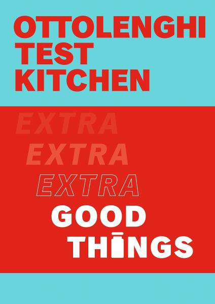 книга Ottolenghi Test Kitchen: Extra Good Things, автор: Yotam Ottolenghi, Noor Murad, Ottolenghi Test Kitchen