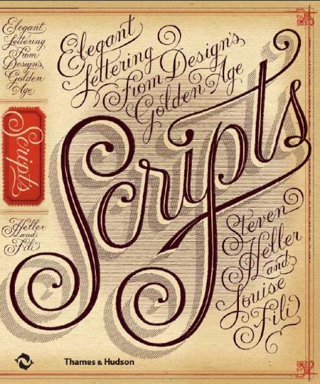 книга Scripts: Elegant Lettering from Design's Golden Age, автор: Steven Heller, Louise Fili