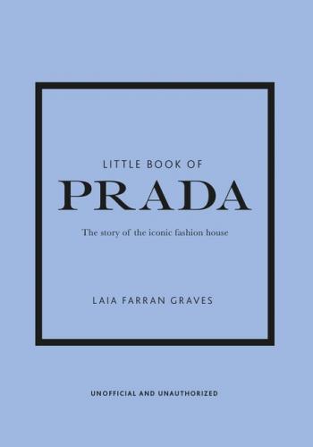 книга Little Book of Prada: The Story of the Iconic Fashion House, автор: Laia Farran Graves