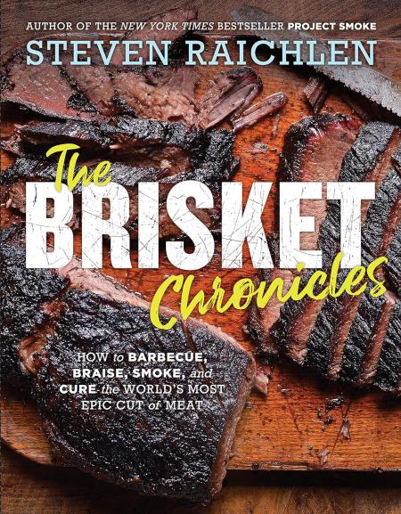 книга The Brisket Chronicles: How to Barbecue, Braise, Smoke, і Cure the World's Most Epic Cut of Meat, автор: Steven Raichlen