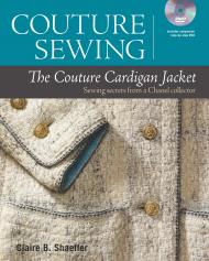 Couture Sewing: The Couture Cardigan Jacket, Sewing secrets from a Chanel Collector Claire Shaeffer