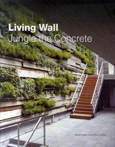 книга Living Wall: Jungle the Concrete, автор: Jialin Tong