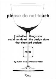 Please Do Not Touch: And Other Things You Couldn't Do at Moss the Design Store That Changed Design Author Murray Moss and Franklin Getchell