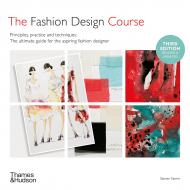 The Fashion Design Course: Principles, Practice and Techniques, автор: Steven Faerm