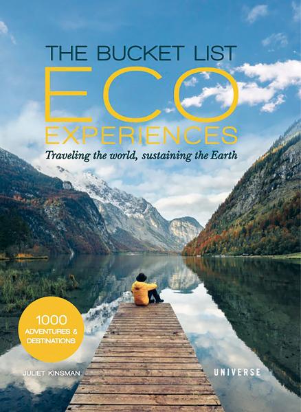 книга The Bucket List Eco Experiences: Traveling the World, Sustaining the Earth, автор: Juliet Kinsman