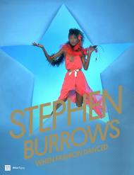 Stephen Burrows: When Fashion Danced, автор: Edited by Daniela Morera, Contributions by Phyllis Magidson and Glenn O'Brien and Laird Persson and Museum of the City of New York