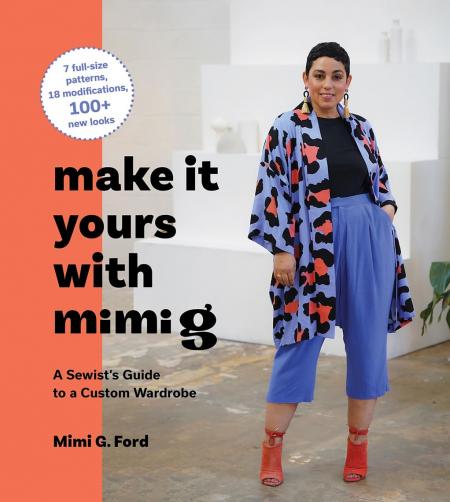 книга Make It Yours with Mimi G: A Sewist’s Guide to a Custom Wardrobe, автор: Mimi Ford