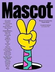 Mascot: Mascots in Contemporary Graphic Design Jon Dowling