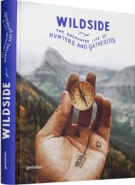 Wildside. The Enchanted Life of Hunters and Gatherers 