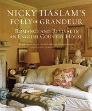 Nicky Haslam's Folly De Grandeur: Romance and Revival in an English Country House, автор: Nicky Haslam