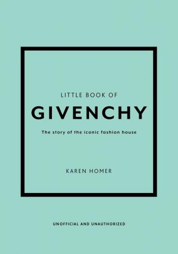 книга Little Book of Givenchy: The story of the iconic fashion house , автор: Karen Homer