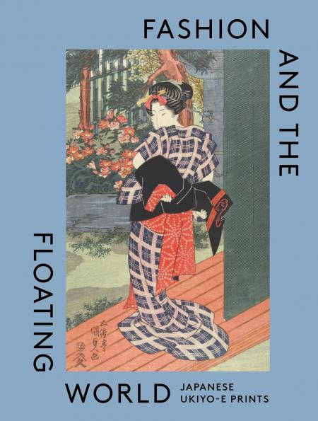 книга Fashion and the Floating World: Japanese ukiyo-e Prints, автор: Anna Jackson, Masami Yamada