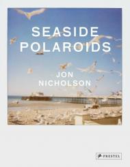 Jon Nicholson. Seaside Polaroids, автор: Jon Nicholson