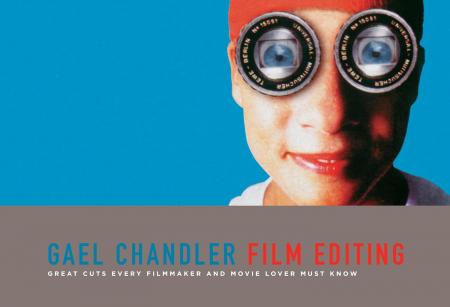 книга Film Editing: Great Cuts Every Filmmaker and Movie Lover Must Know, автор: Gael Chandler