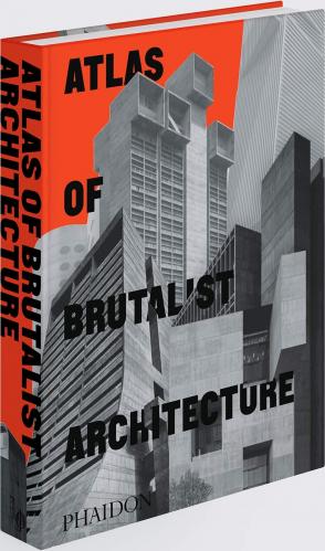 книга Atlas of Brutalist Architecture, автор: Phaidon Editors