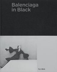 Balenciaga in Black: The Black Work, автор: Text by Veronique Belloir and Helena Lopez de Hierro and Gaspard de Massé and Olivier Saillard, Foreword by Eric M. Lee
