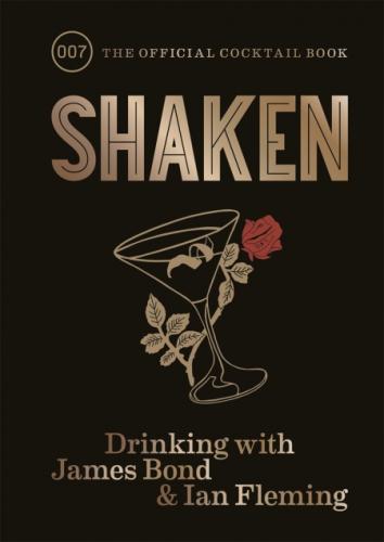 книга Shaken: Drinking with James Bond and Ian Fleming, The Official Cocktail Book, автор: 