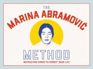The Marina Abramovic Method: Instruction Cards to Reboot Your Life Marina Abramovic, Katya Tylevich